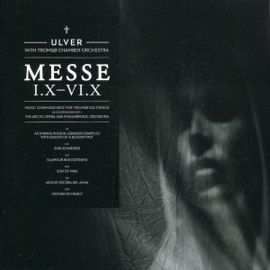 Ulver With Tromsø Chamber Orchestra ‎– Messe I.X-VI