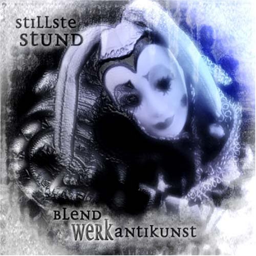 Stillste Stund ‎– Blendwerk Antikunst